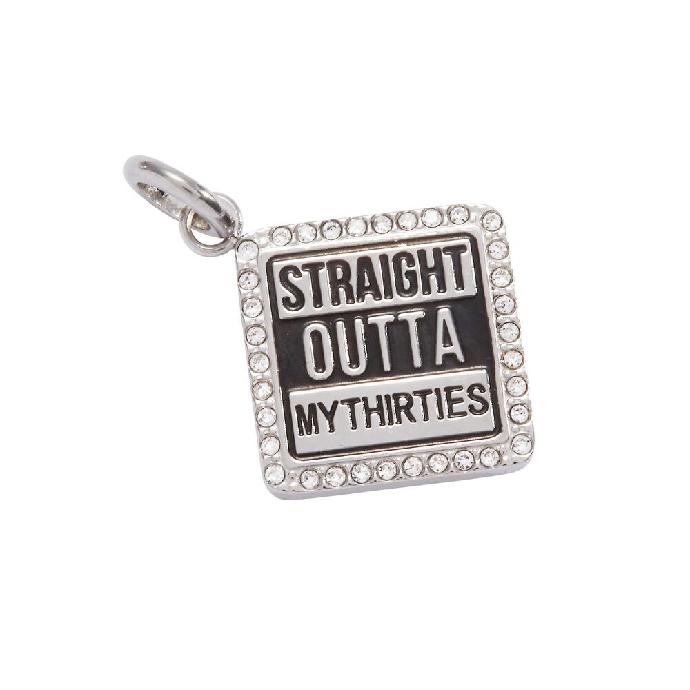 7464 Straight Outta My Thirties' - 40th Birthday Charm